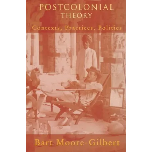 Postcolonial Theory: Contexts, Practices, Politics - Paperback