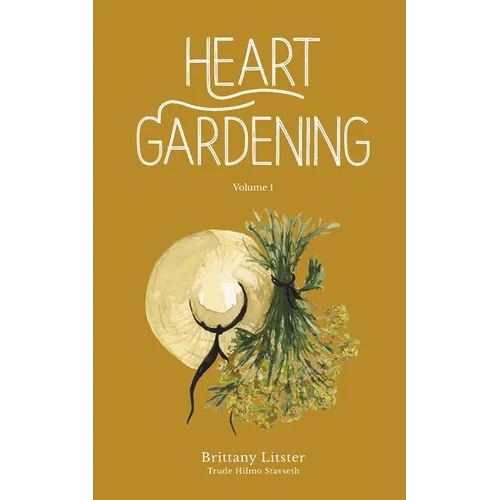 Heart Gardening: Volume 1 - Paperback