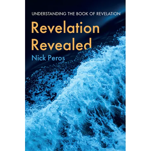 Revelation Revealed: Understanding the Book of Revelation - Paperback