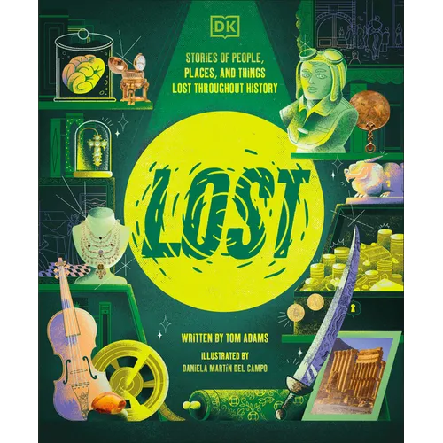 Lost: Stories of People, Places, and Things Lost Throughout History - Hardcover