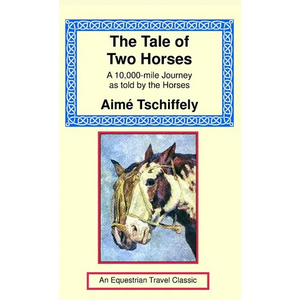 The Tale of Two Horses: A 10,000 Mile Journey as Told by the Horses - Hardcover
