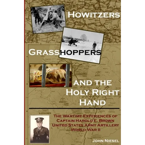 Howitzers, Grasshoppers, and the Holy Right Hand - Paperback