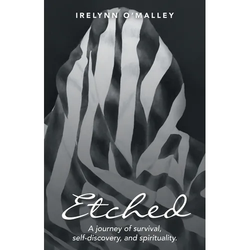 Etched: A journey of survival, self-discovery, and spirituality. - Paperback