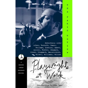 Playwrights at Work: Interviews with Albee, Beckett, Guare, Hellman, Ionesco, Mamet, Miller, Pinter, Shepard, Simon, Stoppard, Wasserstein, Wilder, Wi - Paperback