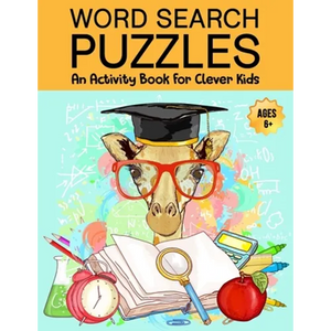 Word Search Puzzles: An Activity Book For Clever Kids Ages 6+: Fun Word Search Puzzles For Kids Ages 6 and up, 4-8, 6-8, 5-10, 8-10, Kids Activity Boo - Paperback