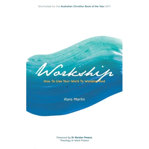 Workship: How To Use Your Work To Worship God - Paperback