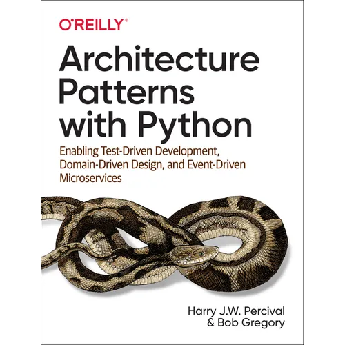 Architecture Patterns with Python: Enabling Test-Driven Development, Domain-Driven Design, and Event-Driven Microservices - Paperback
