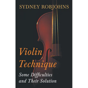 Violin Technique - Some Difficulties and Their Solution - Hardcover