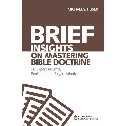 The Brief Insights on Mastering Bible Doctrine: 80 Expert Insights, Explained in a Single Minute - Paperback