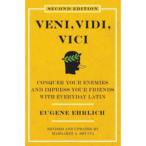 Veni, Vidi, Vici (Second Edition): Conquer Your Enemies and Impress Your Friends with Everyday Latin - Paperback