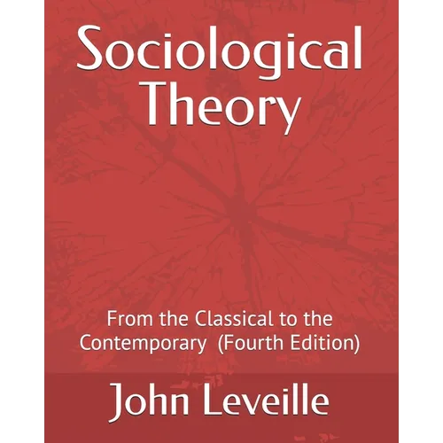Sociological Theory: From the Classical to the Contemporary - Paperback