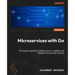 Microservices with Go - Second Edition: The expert's guide to building secure, scalable, and reliable microservices with Go - Paperback