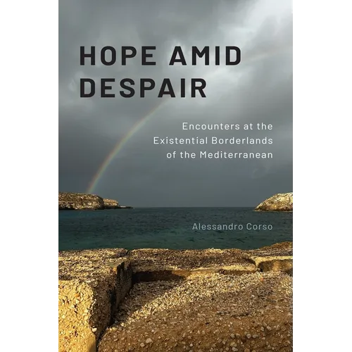 Hope Amid Despair: Encounters at the Existential Borderlands of the Mediterranean - Paperback