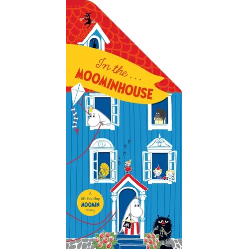 In the Moominhouse: A Lift-The-Flap Moomin Story - Board Book