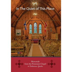 In the Quiet of this Place - Memorials from the Protestant Chapel in Tadoussac, Quebec - Hardcover