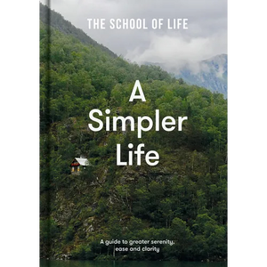 A Simpler Life: A Guide to Greater Serenity, Ease, and Clarity - Hardcover