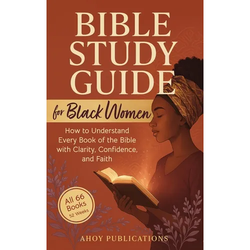 Bible Study Guide for Black Women: How to Understand Every Book of the Bible with Clarity, Confidence, and Faith - Hardcover