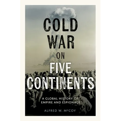 Cold War on Five Continents: A Global History of Empire and Espionage - Hardcover