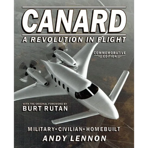 CANARD--A REVOLUTION IN FLIGHT--Commemorative Edition: Military, Civilian, Homebuilt - Paperback