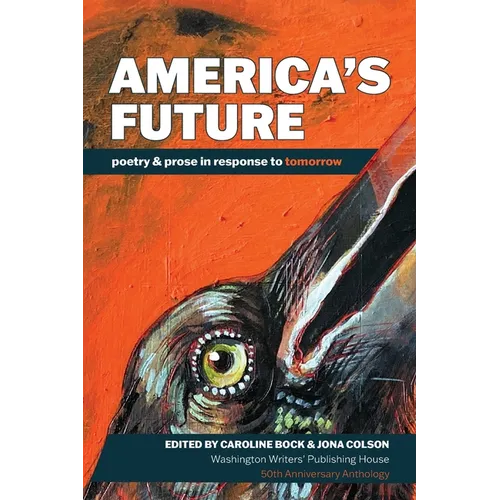 America's Future: poetry & prose in response to tomorrow - Paperback