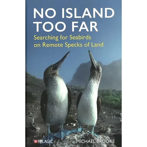 No Island Too Far: Searching for Seabirds on Remote Specks of Land - Hardcover