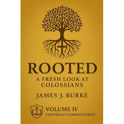 Rooted: A Fresh Look at Colossians - Paperback