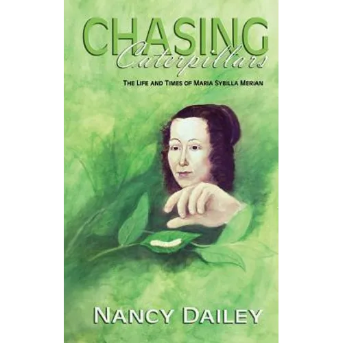 Chasing Caterpillars: The Life and Times of Maria Sybilla Merian - Paperback