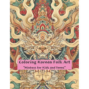 Coloring Korean Folk Art: Minhwa for Kids and Teens - Paperback