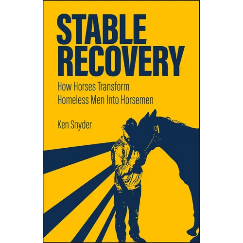 Stable Recovery: How Horses Transform Homeless Men Into Horsemen - Paperback
