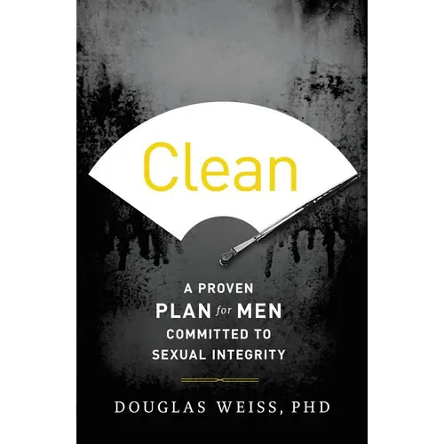Clean: A Proven Plan for Men Committed to Sexual Integrity - Paperback