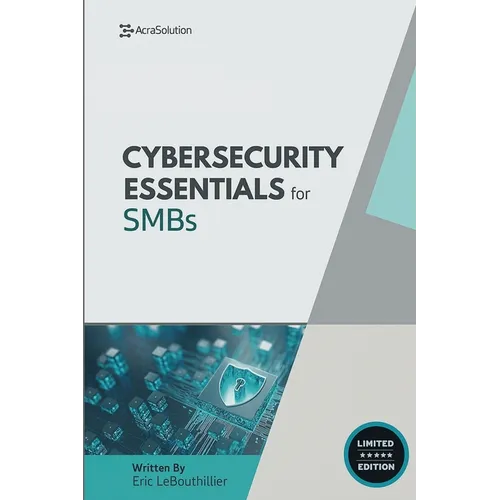 Cybersecurity Essentials for Small Businesses: Protect Your Business from Breaches, Ransomware, and Compliance Failures - Paperback
