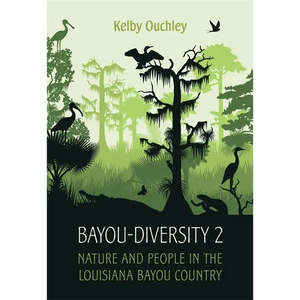 Bayou-Diversity 2: Nature and People in the Louisiana Bayou Country - Hardcover
