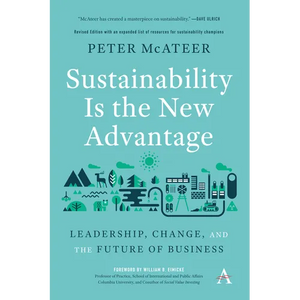 Sustainability Is the New Advantage: Leadership, Change, and the Future of Business - Paperback