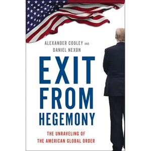 Exit from Hegemony: The Unraveling of the American Global Order - Hardcover