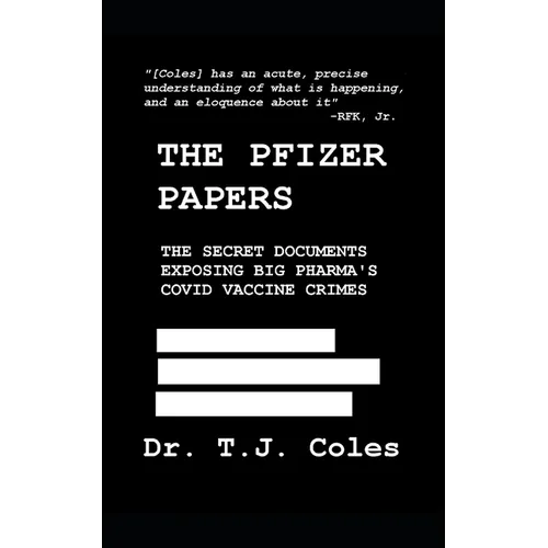 The Pfizer Papers: The Secret Documents Exposing Big Pharma's COVID Vaccine Crimes - Paperback