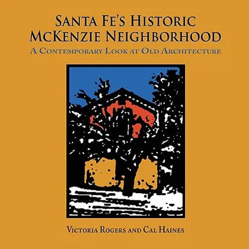 Santa Fe's Historic McKenzie Neighborhood - Paperback