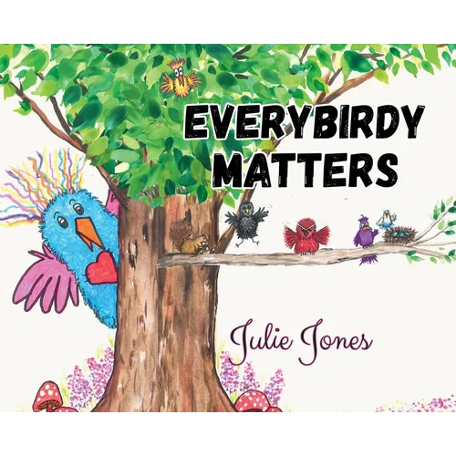Everybirdy Matters - Hardcover