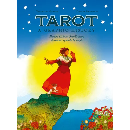 Tarot: A Graphic History: Pamela Colman Smith's Story of Arcana, Symbols & Magic - Hardcover