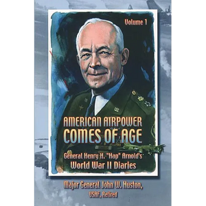American Airpower Comes of Age -General Henry H. "Hap" Arnold's World War II Diaries - Paperback