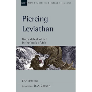 Piercing Leviathan: God's Defeat of Evil in the Book of Job Volume 56 - Paperback