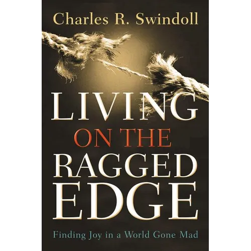 Living on the Ragged Edge: Finding Joy in a World Gone Mad - Paperback