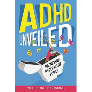 ADHD Unveiled: Harnessing Hyperactive Power - Paperback
