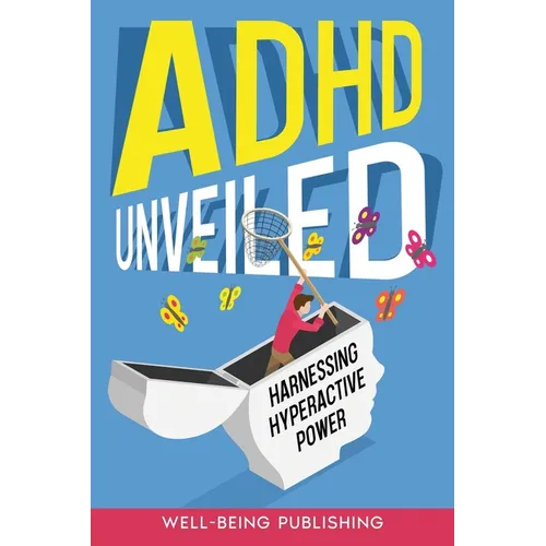ADHD Unveiled: Harnessing Hyperactive Power - Paperback