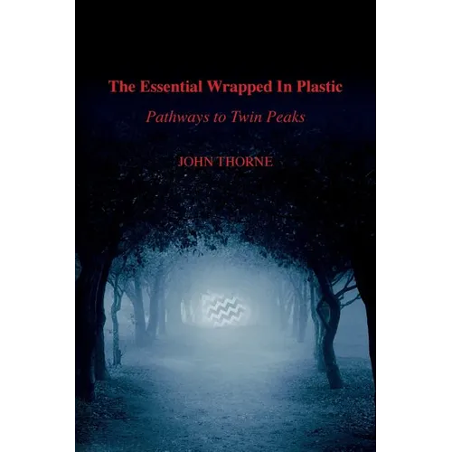 The Essential Wrapped In Plastic: Pathways to Twin Peaks - Paperback