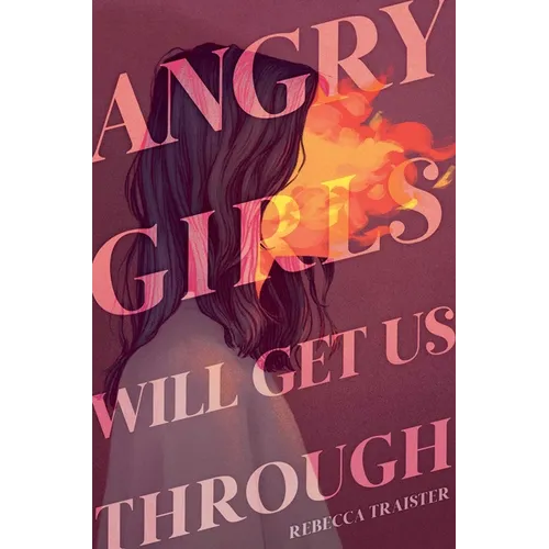 Angry Girls Will Get Us Through - Hardcover