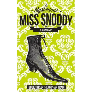 The Mysterious Miss Snoddy: The Orphan Train - Paperback