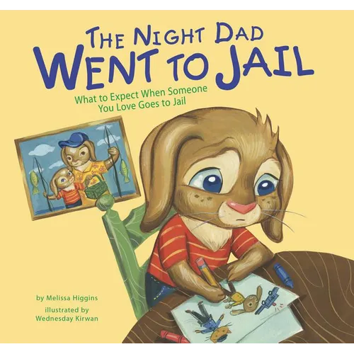 The Night Dad Went to Jail: What to Expect When Someone You Love Goes to Jail - Hardcover
