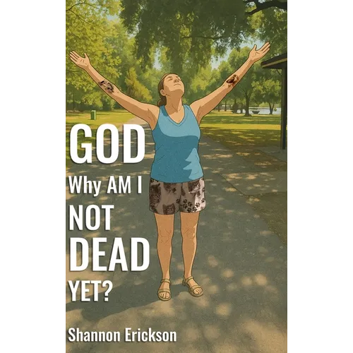 GOD Why Am I Not Dead Yet? - Hardcover