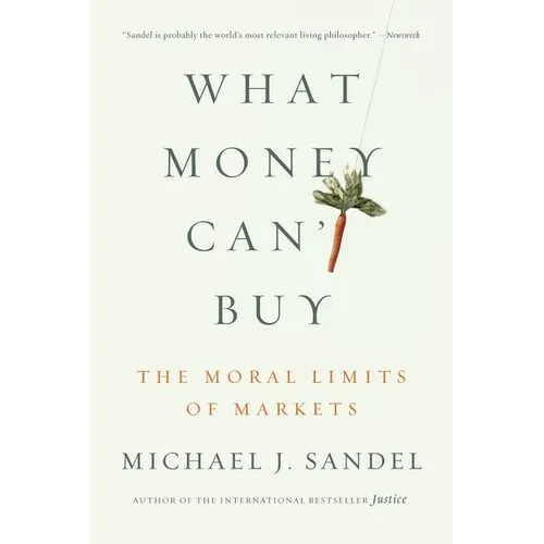 What Money Can't Buy: The Moral Limits of Markets - Paperback