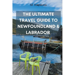 The Ultimate Travel Guide to Newfoundland & Labrador - Paperback